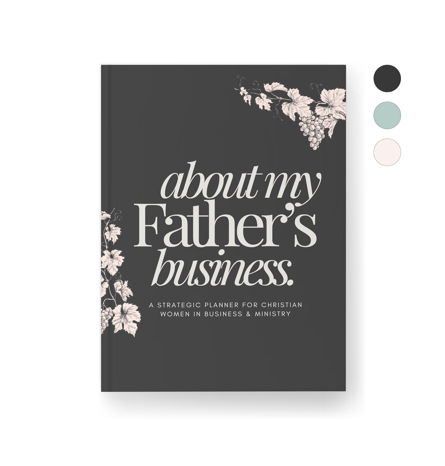 About my Father's Business: A Strategic Planner for Christian Women in Business & Ministry