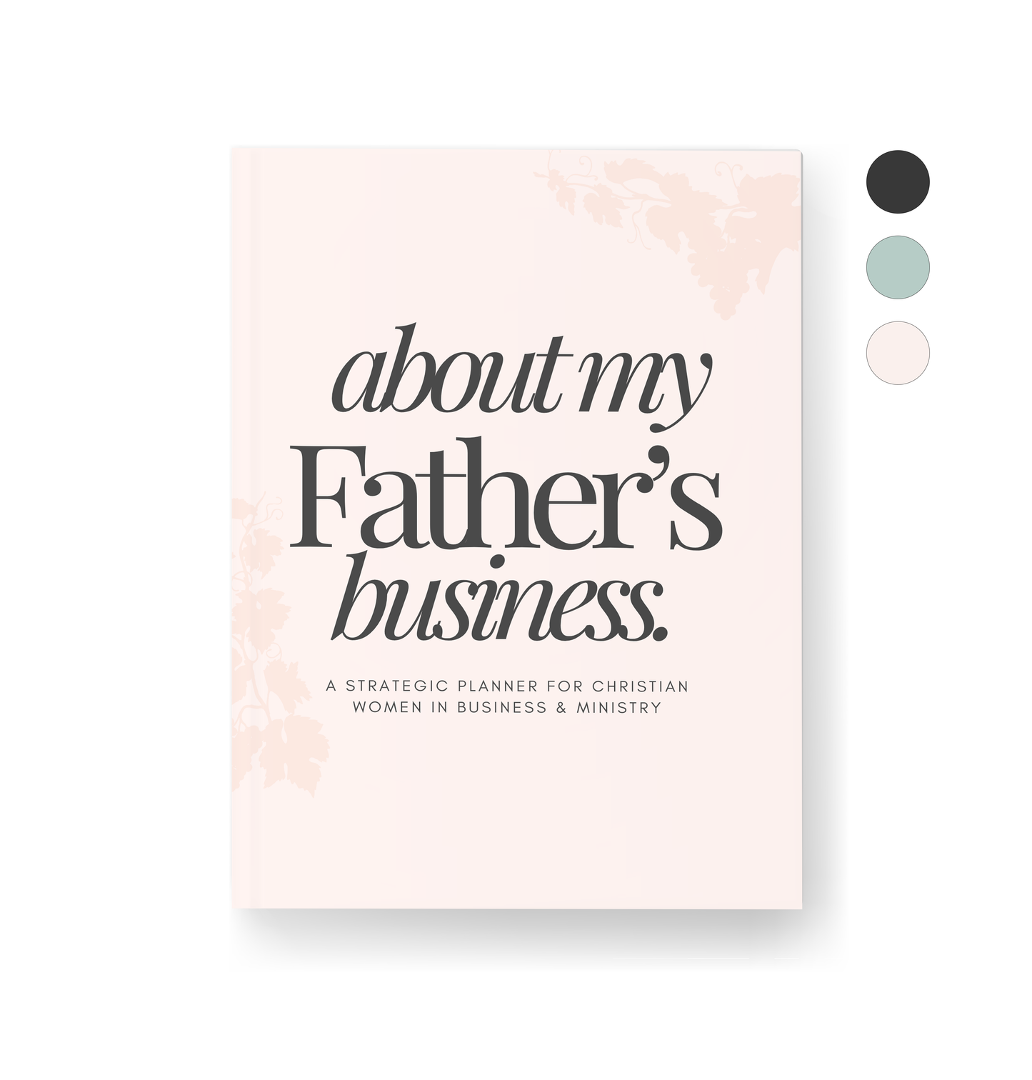 About my Father's Business: A Strategic Planner for Christian Women in Business & Ministry