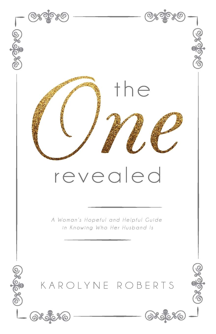"The One" Revealed: A Woman's Hopeful and Helpful Guide in Knowing Who Her Husband Is